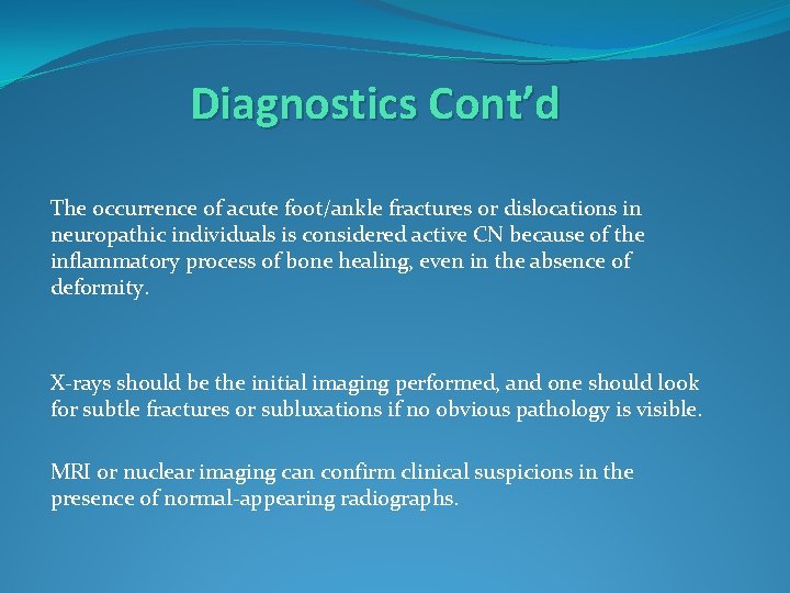 Diagnostics Cont’d The occurrence of acute foot/ankle fractures or dislocations in neuropathic individuals is