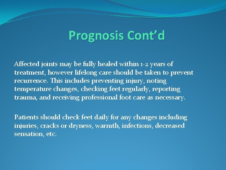 Prognosis Cont’d Affected joints may be fully healed within 1 -2 years of treatment,