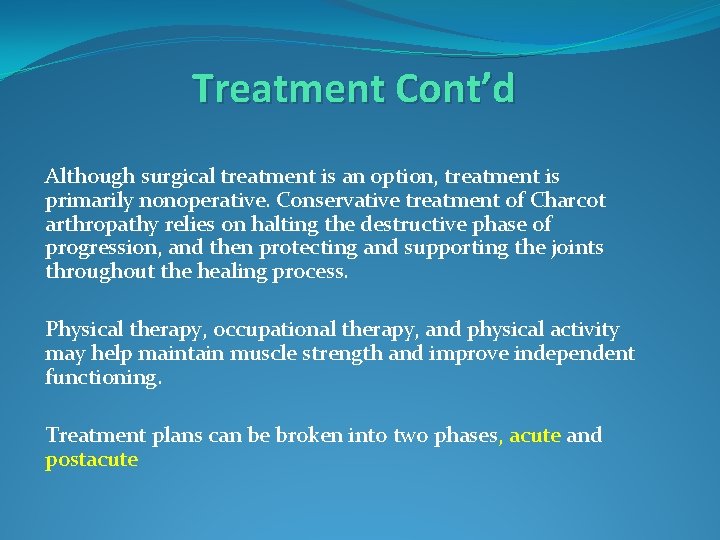 Treatment Cont’d Although surgical treatment is an option, treatment is primarily nonoperative. Conservative treatment