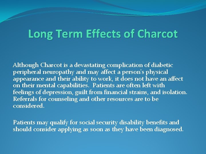 Long Term Effects of Charcot Although Charcot is a devastating complication of diabetic peripheral