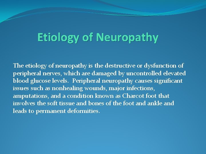 Etiology of Neuropathy The etiology of neuropathy is the destructive or dysfunction of peripheral