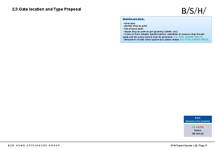 2. 3 Gate location and Type Proposal Describe and show: • sprue type; •