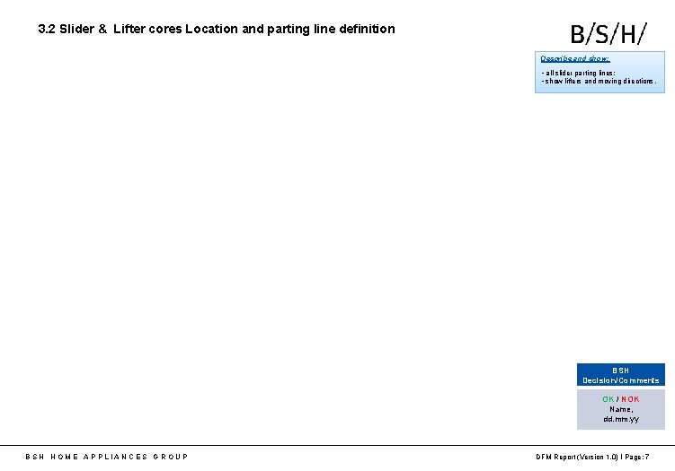 3. 2 Slider & Lifter cores Location and parting line definition Describe and show: