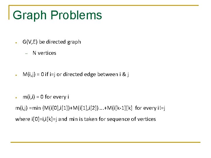 Graph Problems ● G(V, E) be directed graph – N vertices ● M(i, j)