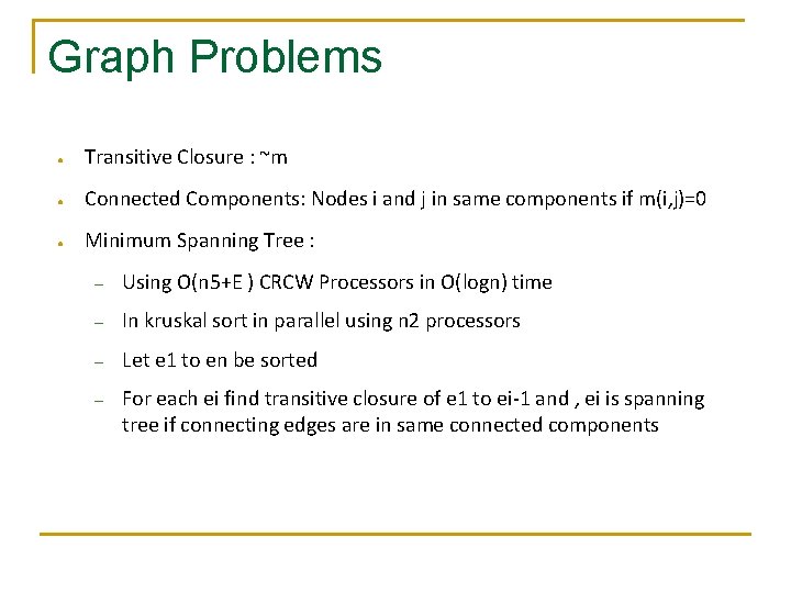 Graph Problems ● Transitive Closure : ~m ● Connected Components: Nodes i and j Graph Problems ● Transitive Closure : ~m ● Connected Components: Nodes i and j