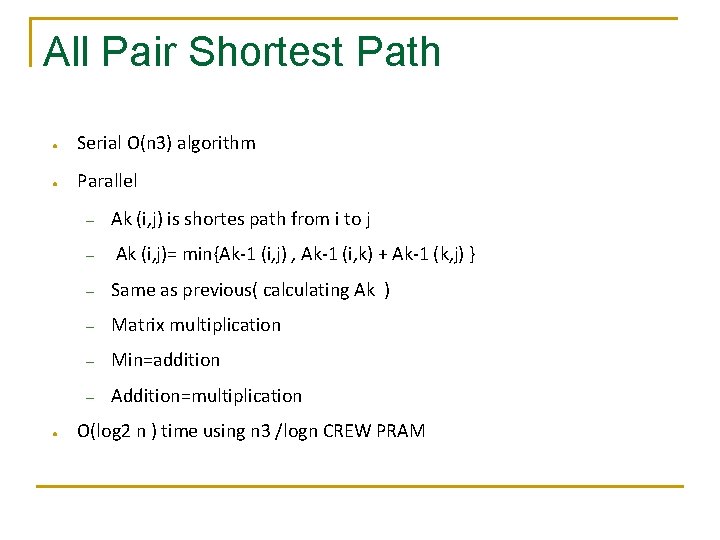 All Pair Shortest Path ● Serial O(n 3) algorithm ● Parallel ● – Ak