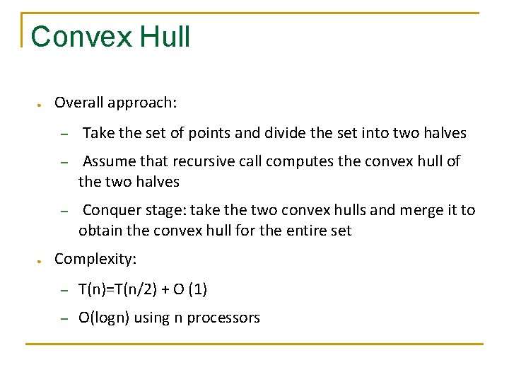 Convex Hull ● ● Overall approach: – Take the set of points and divide