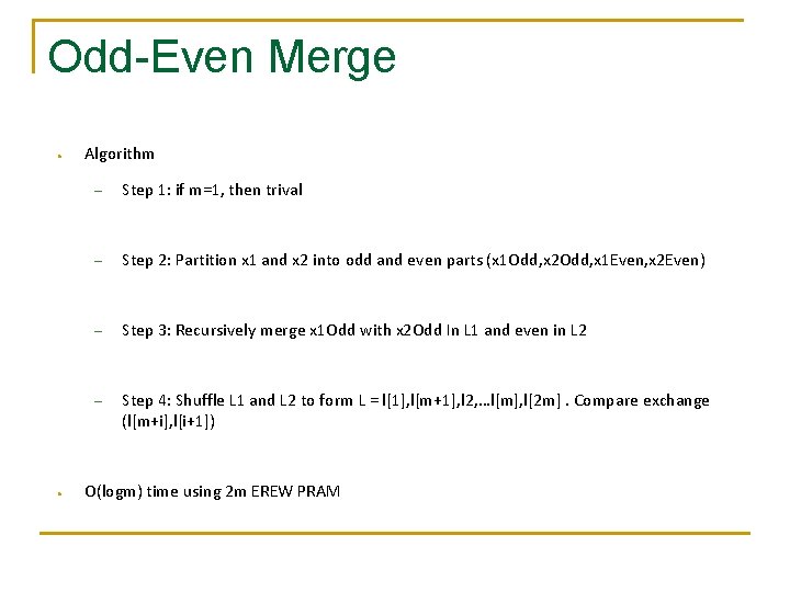 Odd-Even Merge ● ● Algorithm – Step 1: if m=1, then trival – Step