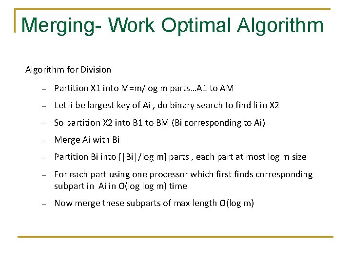 Merging- Work Optimal Algorithm for Division – Partition X 1 into M=m/log m parts…A