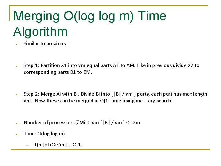 Merging O(log m) Time Algorithm ● ● ● Similar to previous Step 1: Partition Merging O(log m) Time Algorithm ● ● ● Similar to previous Step 1: Partition