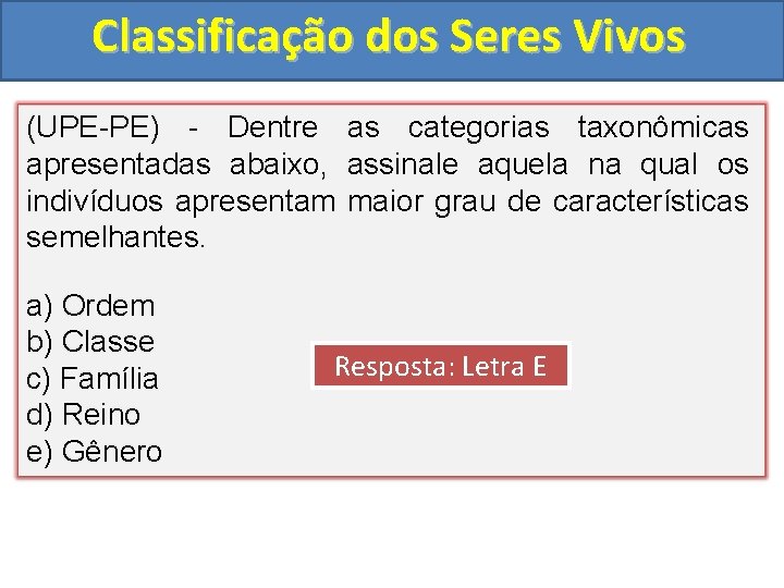 Classificação dos Seres Vivos (UPE-PE) - Dentre as categorias taxonômicas apresentadas abaixo, assinale aquela
