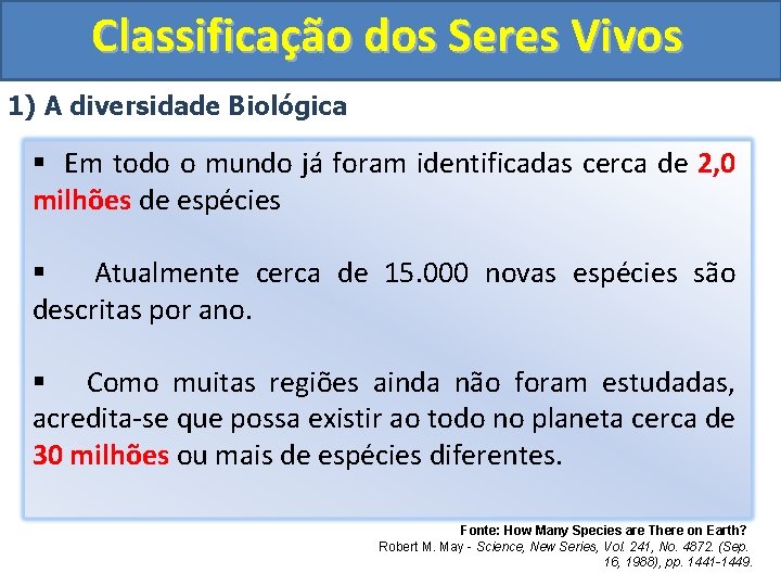Classificação dos Seres Vivos 1) A diversidade Biológica § Em todo o mundo já