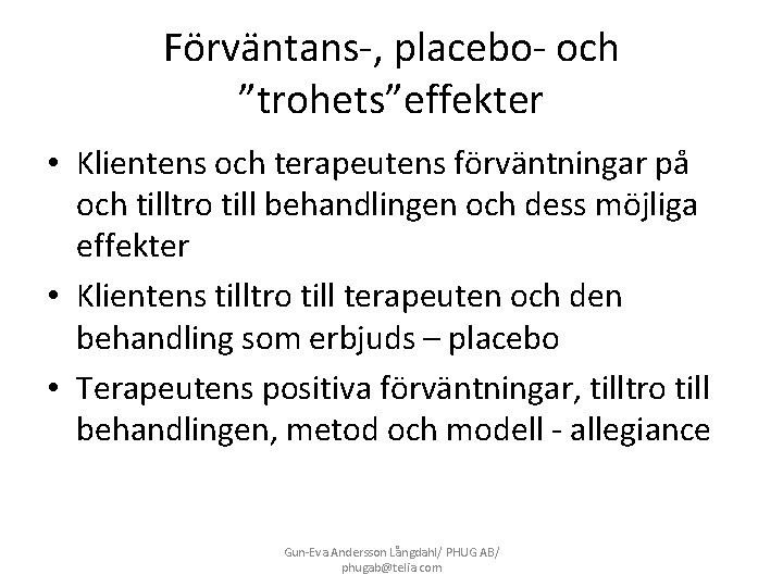 Förväntans-, placebo- och ”trohets”effekter • Klientens och terapeutens förväntningar på och tilltro till behandlingen