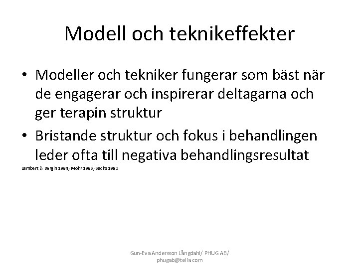 Modell och teknikeffekter • Modeller och tekniker fungerar som bäst när de engagerar och