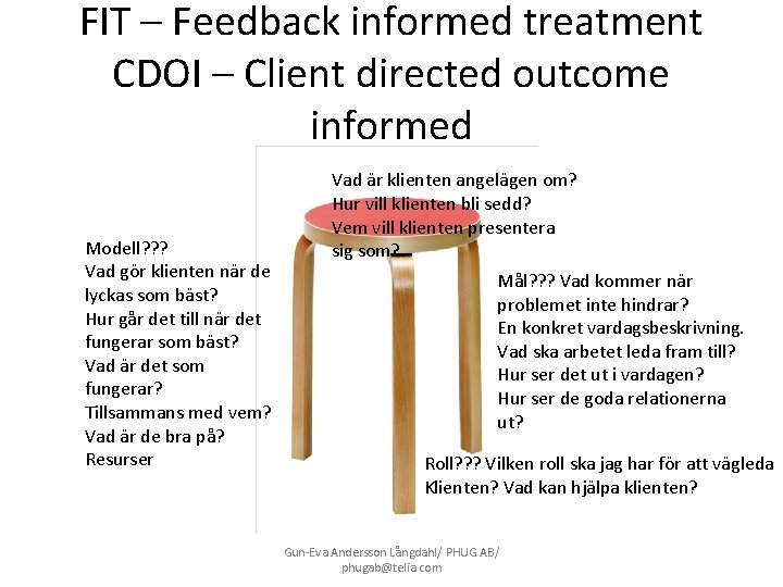 FIT – Feedback informed treatment CDOI – Client directed outcome informed Modell? ? ?