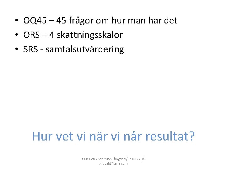  • OQ 45 – 45 frågor om hur man har det • ORS