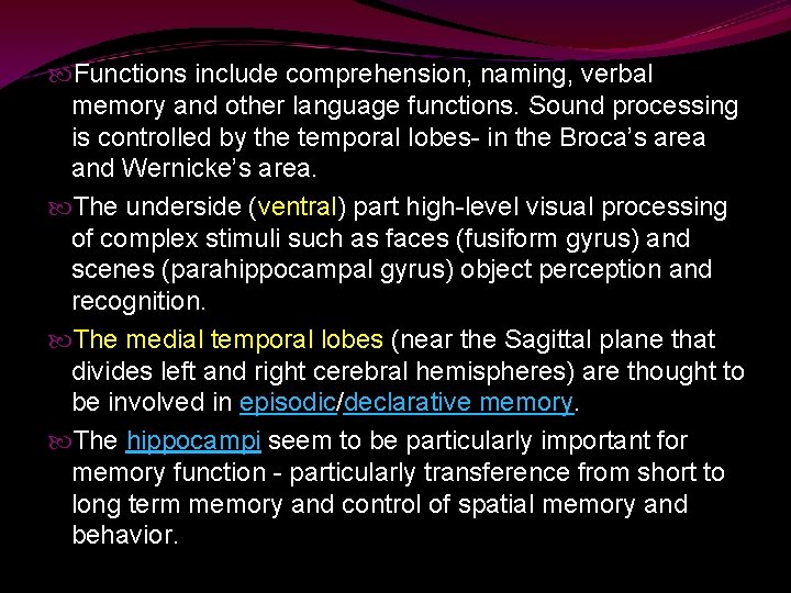  Functions include comprehension, naming, verbal memory and other language functions. Sound processing is