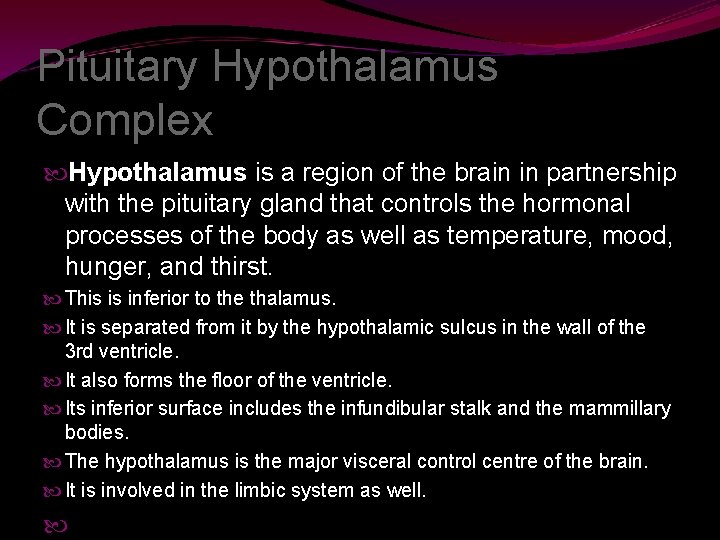 Pituitary Hypothalamus Complex Hypothalamus is a region of the brain in partnership with the