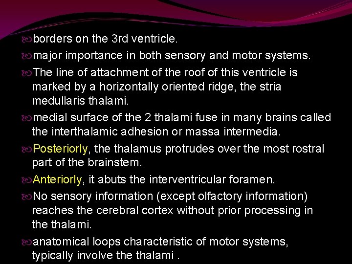  borders on the 3 rd ventricle. major importance in both sensory and motor