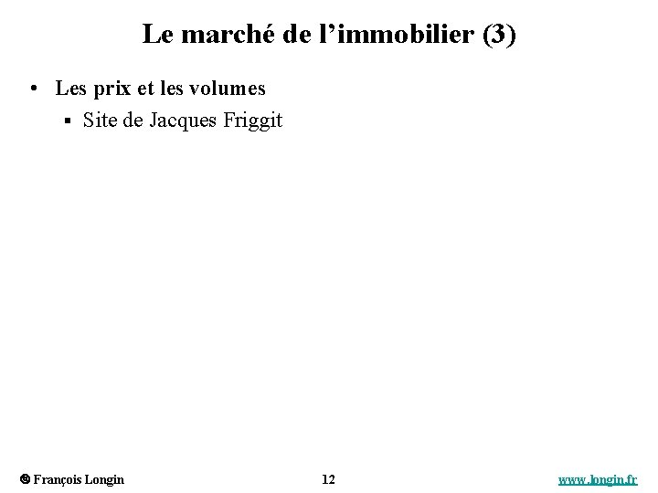 Le marché de l’immobilier (3) • Les prix et les volumes § Site de