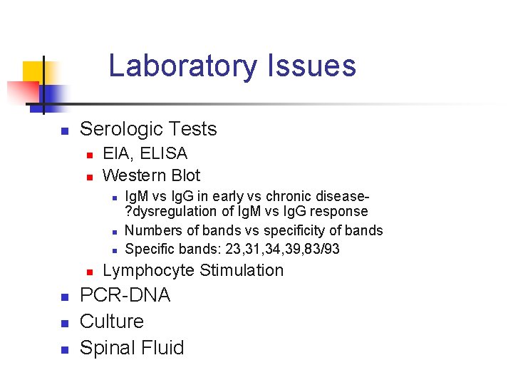 Laboratory Issues n Serologic Tests n n EIA, ELISA Western Blot n n n