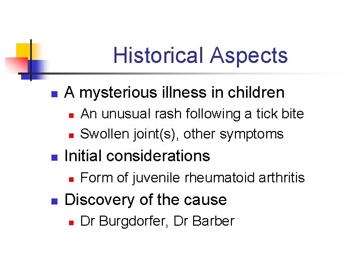 Historical Aspects n A mysterious illness in children n Initial considerations n n An