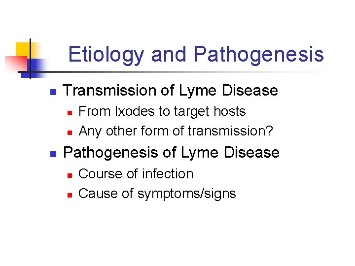 Etiology and Pathogenesis n Transmission of Lyme Disease n n n From Ixodes to