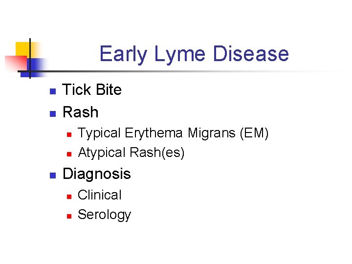 Early Lyme Disease n n Tick Bite Rash n n n Typical Erythema Migrans