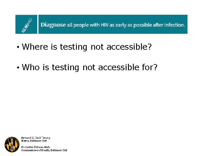  • Where is testing not accessible? • Who is testing not accessible for?