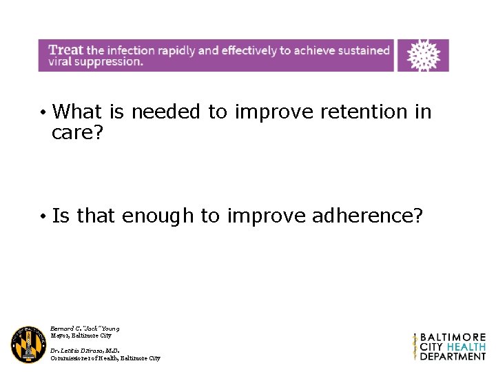  • What is needed to improve retention in care? • Is that enough