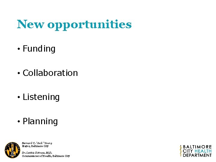 New opportunities • Funding • Collaboration • Listening • Planning Bernard C. “Jack” Young