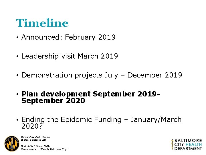 Timeline • Announced: February 2019 • Leadership visit March 2019 • Demonstration projects July