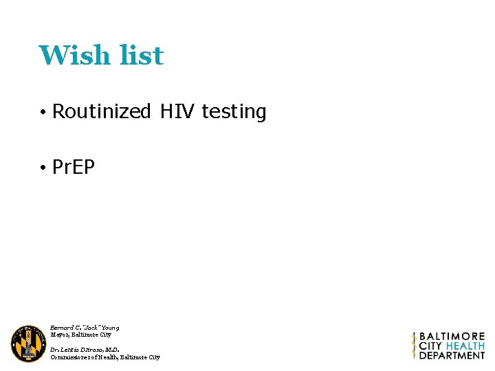 Wish list • Routinized HIV testing • Pr. EP Bernard C. “Jack” Young Mayor,