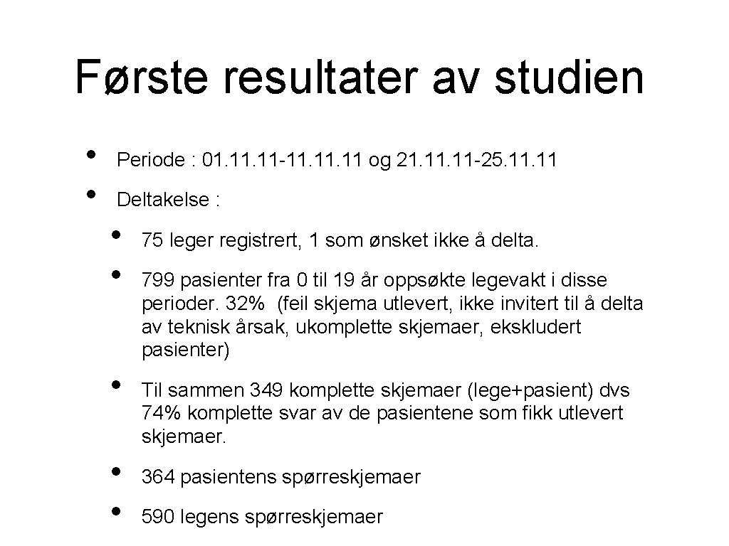 Første resultater av studien • • Periode : 01. 11 -11. 11 og 21.