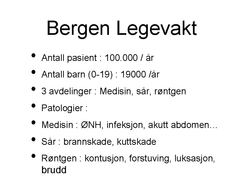 Bergen Legevakt • • Antall pasient : 100. 000 / år Antall barn (0