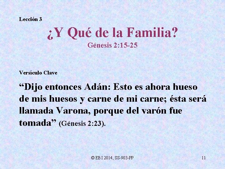 Lección 3 ¿Y Qué de la Familia? Génesis 2: 15 -25 Versículo Clave “Dijo