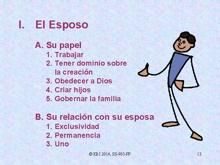 I. El Esposo A. Su papel 1. Trabajar 2. Tener dominio sobre la creación