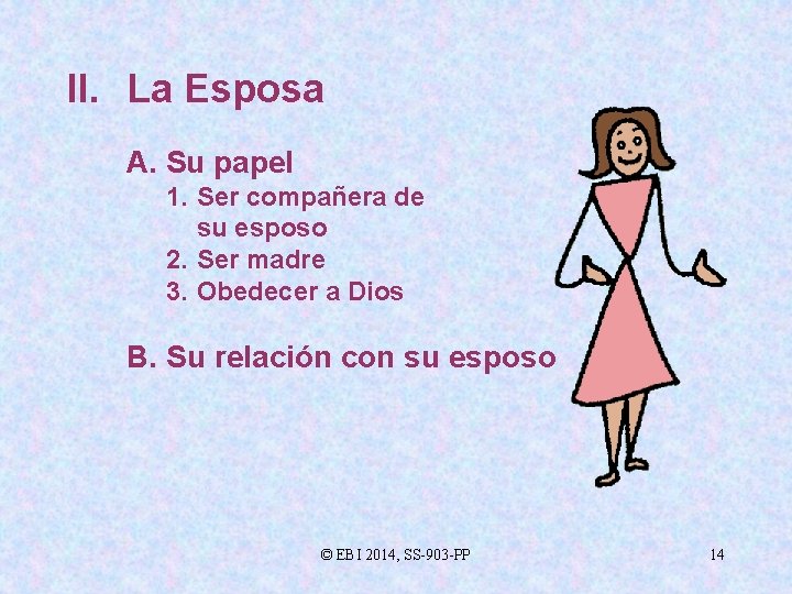 II. La Esposa A. Su papel 1. Ser compañera de su esposo 2. Ser