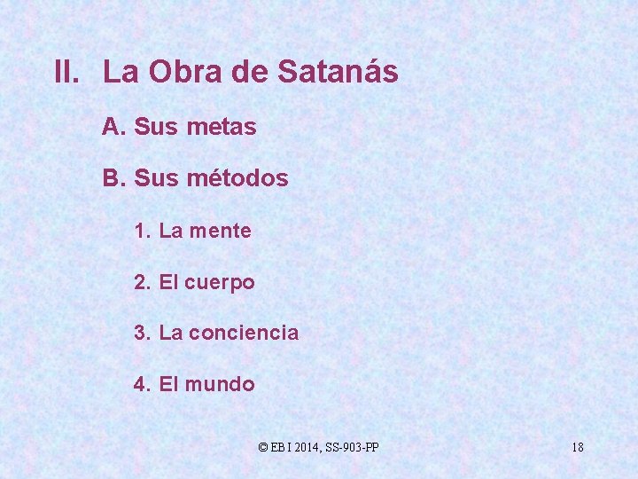 II. La Obra de Satanás A. Sus metas B. Sus métodos 1. La mente