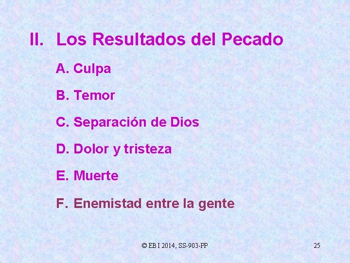 II. Los Resultados del Pecado A. Culpa B. Temor C. Separación de Dios D.