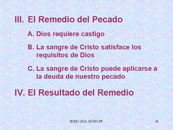 III. El Remedio del Pecado A. Dios requiere castigo B. La sangre de Cristo