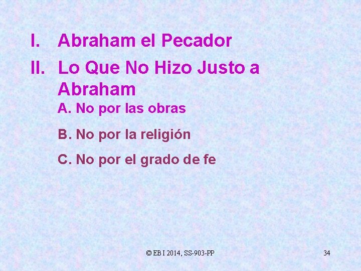 I. Abraham el Pecador II. Lo Que No Hizo Justo a Abraham A. No