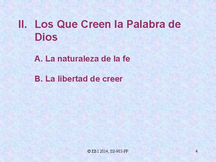 II. Los Que Creen la Palabra de Dios A. La naturaleza de la fe