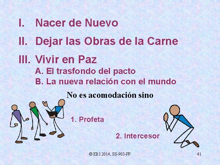 I. Nacer de Nuevo II. Dejar las Obras de la Carne III. Vivir en