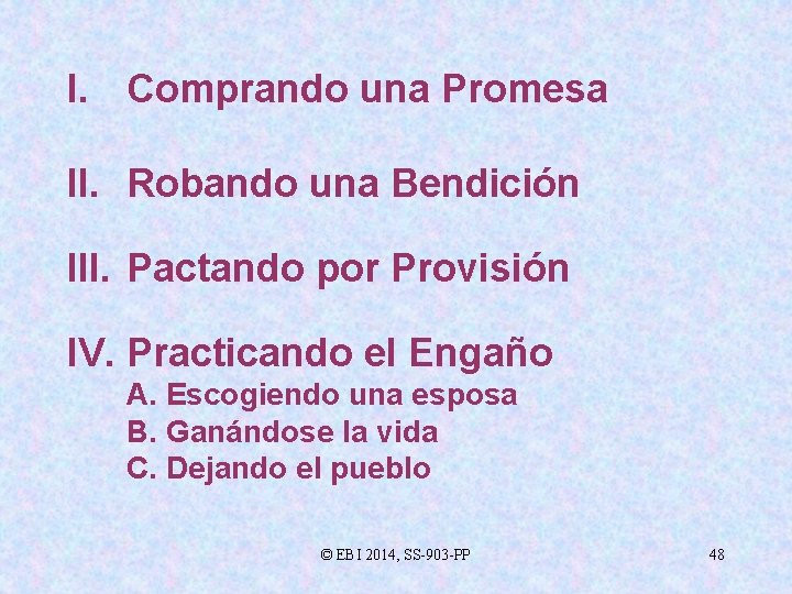 I. Comprando una Promesa II. Robando una Bendición III. Pactando por Provisión IV. Practicando