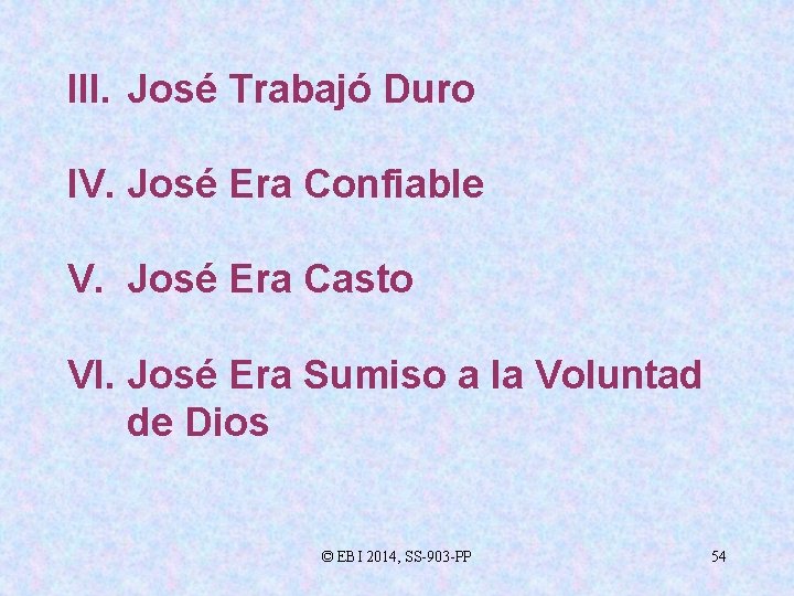 III. José Trabajó Duro IV. José Era Confiable V. José Era Casto VI. José