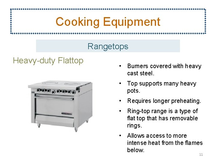 Cooking Equipment Rangetops Heavy-duty Flattop • Burners covered with heavy cast steel. • Top