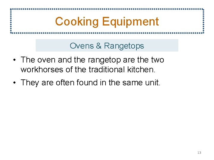 Cooking Equipment Ovens & Rangetops • The oven and the rangetop are the two