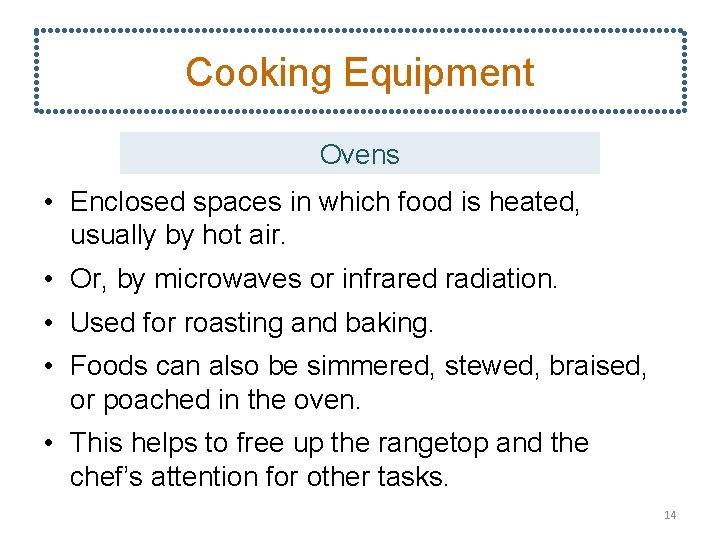 Cooking Equipment Ovens • Enclosed spaces in which food is heated, usually by hot