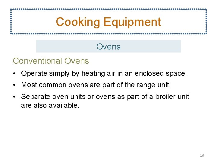Cooking Equipment Ovens Conventional Ovens • Operate simply by heating air in an enclosed